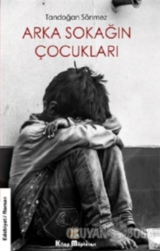 Arka Sokağın Çocukları - Tandoğan Sönmez - Kitap Müptelası Yayınları