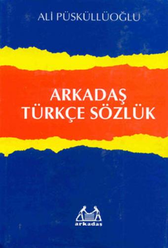 Arkadaş Türkçe Sözlük (Ciltli) - Ali Püsküllüoğlu - Arkadaş Yayınları