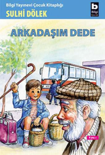 Arkadaşım Dede - Sulhi Dölek - Bilgi Yayınevi