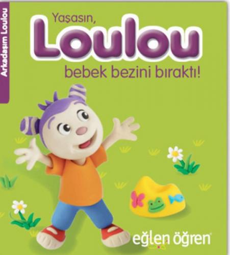 Yaşasın Loulou Bebek Bezini Bıraktı! - Eğlen Öğren - Nasha - Dstil Tas