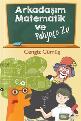 Arkadaşım Matematik ve Palyaço Zu - Cengiz Gümüş - Klaros Yayınları