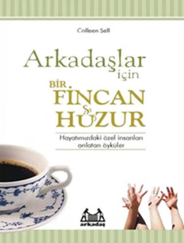 Arkadaşlar İçin Bir Fincan Huzur - Colleen Sell - Arkadaş Yayınları