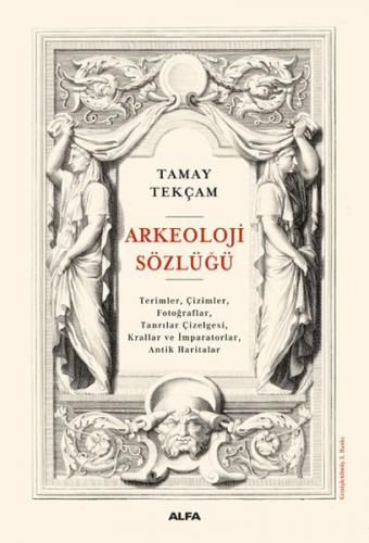 Arkeoloji Sözlüğü (Ciltli) - Tamay Tekçam - Alfa Yayınları