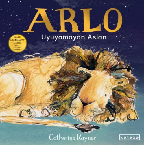 Arlo - Uyuyamayan Aslan - Catherine Rayner - Ketebe Çocuk