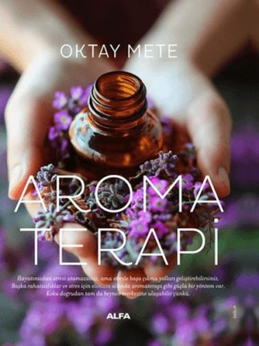 Aromaterapi - Oktay Mete - Alfa Yayınları