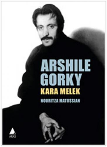 Arshile Gorky: Kara Melek - Nouritza Matossian - Aras Yayıncılık