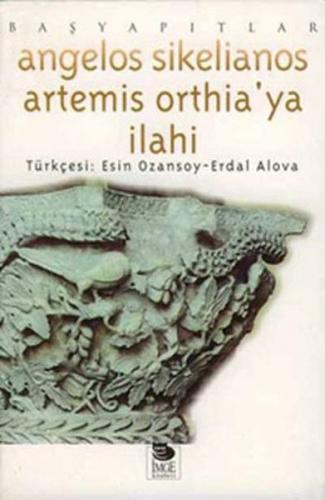 Artemis Orthia'ya İlahi Başyapıtlar - Angelos Sikelianos - İmge Kitabe