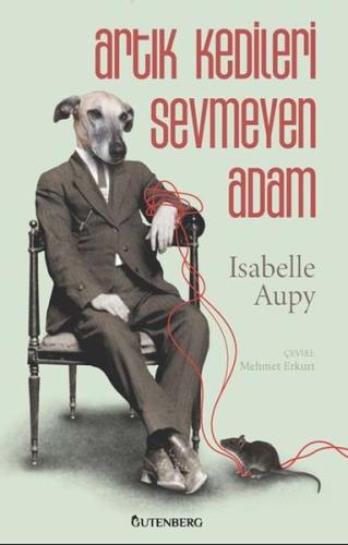 Artık Kedileri Sevmeyen Adam - Isabelle Aupy - Gutenberg