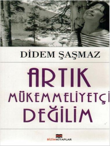 Artık Mükemmeliyetçi Değilim Didem Şaşmaz