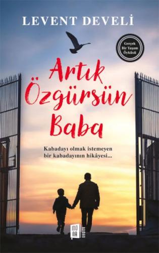 Artık Özgürsün Baba - Levent Develi - Mona Kitap