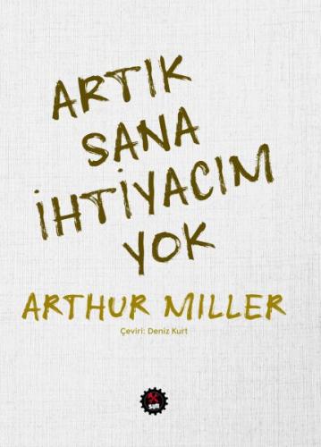 Artık Sana İhtiyacım Yok - Arthur Miller - SUB Basın Yayım