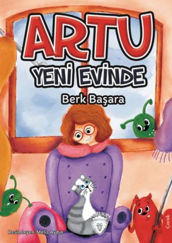 Artu Yeni Evinde - Berk Başara - Dorlion Yayınları