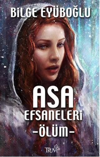 Asa Efsaneleri - Ölüm - Bilge Eyüboğlu - Truva Yayınları