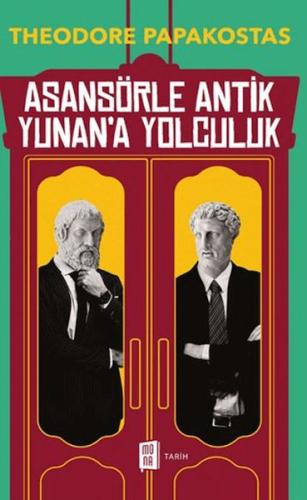 Asansörle Antik Yunan’a Yolculuk - Theodore Papakostas - Mona Kitap