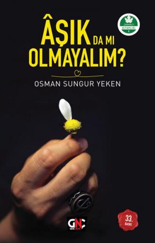 Aşık da mı Olmayalım? - Osman Sungur Yeken - Nesil Genç