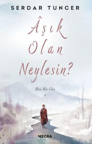 Aşık Olan Neylesin? - Serdar Tuncer - Mecra Kitap