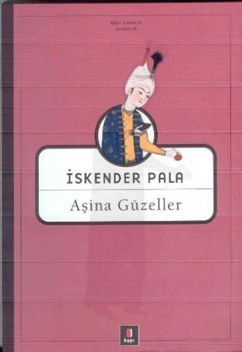 Aşina Güzeller - İskender Pala - Kapı Yayınları