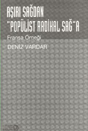 Aşırı Sağdan Popülist Radikal Sağa - Deniz Vardar - Bağlam Yayınları