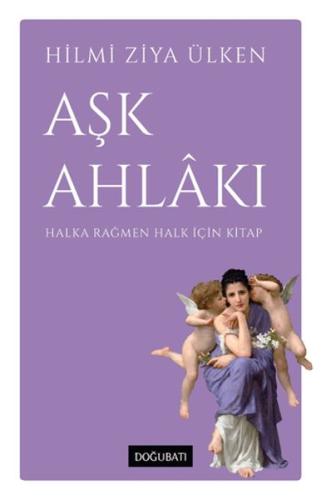 Aşk Ahlakı - Hilmi Ziya Ülken - Doğu Batı Yayınları