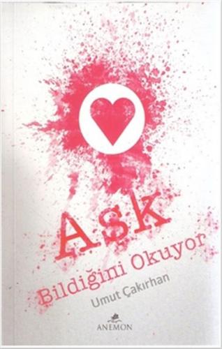 Aşk Bildiğini Okuyor - Umut Çakırhan - Anemon Yayınları