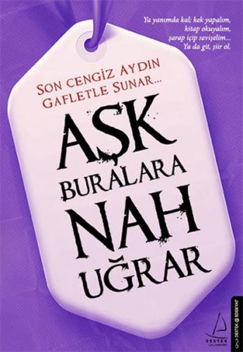 Aşk Buralara Nah Uğrar - Son Cengiz Aydın - Destek Yayınları