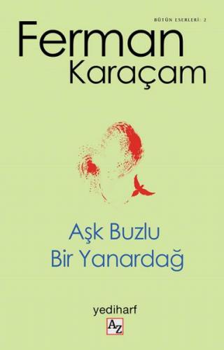 Aşk Buzlu Bir Yanardağ - Ferman Karaçam - Az Kitap