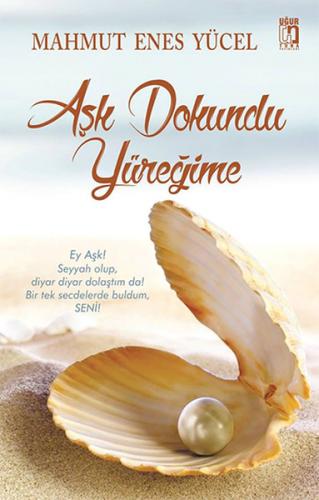 Aşk Dokundu Yüreğime - Mahmut Enes Yücel - Uğur Tuna Yayınları