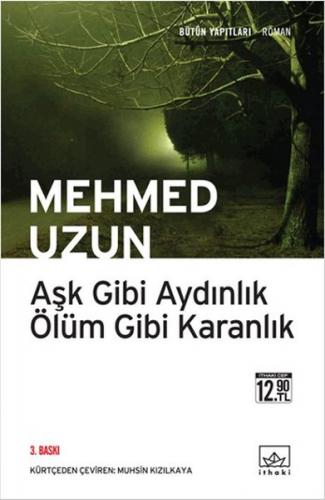 Aşk Gibi Aydınlık Ölüm Gibi Karanlık - Mehmed Uzun - İthaki Yayınları