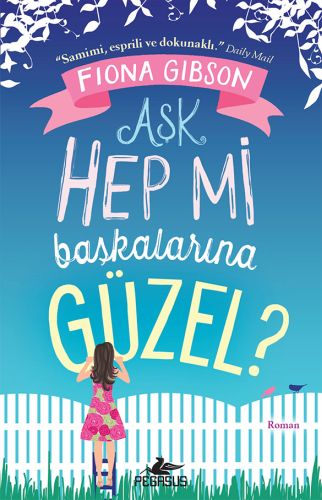 Aşk Hep Mi Başkalarına Güzel? - Fiona Gibson - Pegasus Yayınları