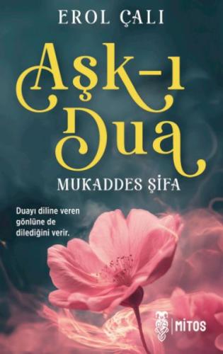 Aşk-ı Dua-Mukaddes Şifa - Erol Çalı - Mitos Yayınları