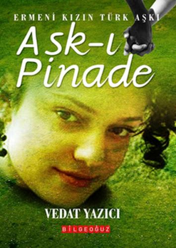 Aşk-ı Pinade - Vedat Yazıcı - Bilgeoğuz Yayınları