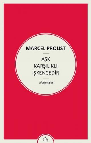 Aşk Karşılıklı İşkencedir - Marcel Proust - Zeplin Kitap