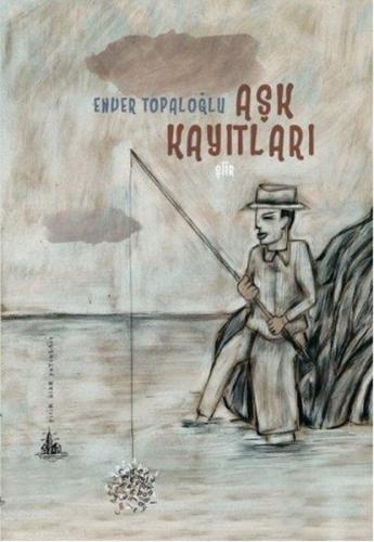 Aşk Kayıtları - Enver Topaloğlu - Yitik Ülke Yayınları