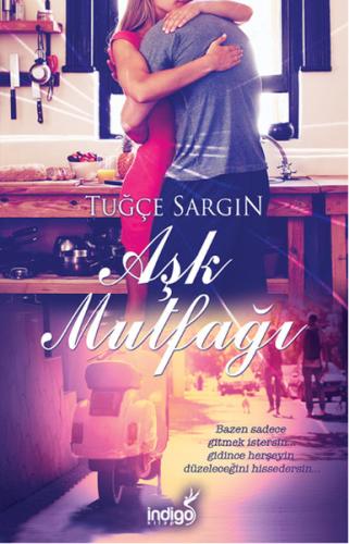 Aşk Mutfağı - Tuğçe Sargın - İndigo Kitap