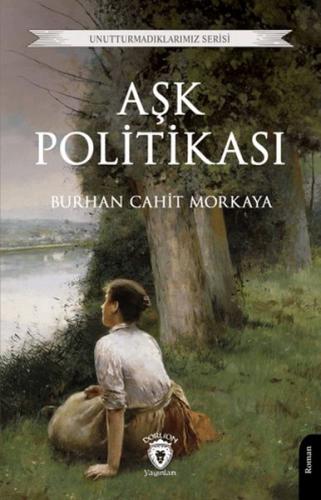 Aşk Politikası - Burhan Cahit Morkaya - Dorlion Yayınları