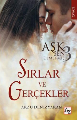 Aşk Sen Demekmiş 3 Sırlar Ve Gerçekler - Arzu Denizyaran - Az Kitap