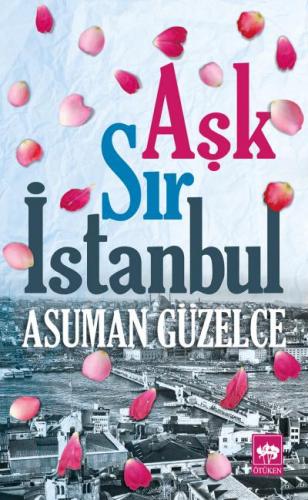 Aşk Sır İstanbul - Asuman Güzelce - Ötüken Neşriyat