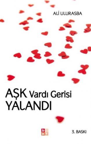 Aşk Vardı Gerisi Yalandı - Ali Ulurasba - Babıali Kültür Yayıncılığı