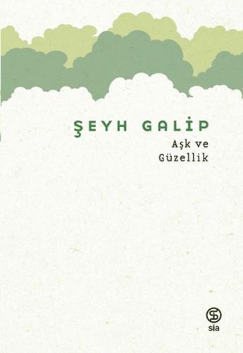 Aşk ve Güzellik - Şeyh Galip - Sia Kitap