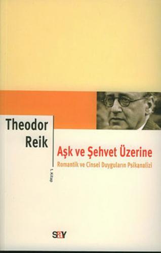 Aşk ve Şehvet Üzerine 1. Kitap - Theodor Reik - Say Yayınları