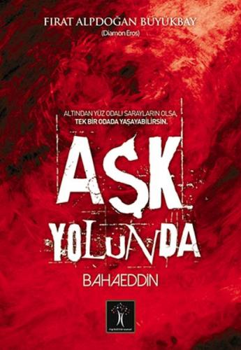 Aşk Yolunda Bahaeddin - Fırat Alpdoğan Büyükbay - İlgi Kültür Sanat Ya