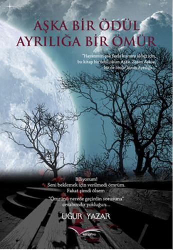 Aşka Bir Ödül Ayrılığa Bir Ömür - Uğur Yazar - Kitapana Yayınevi