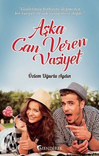 Aşka Can Veren Vasiyet - Özlem Uğurlu Aydın - Mendirek Yayıncılık