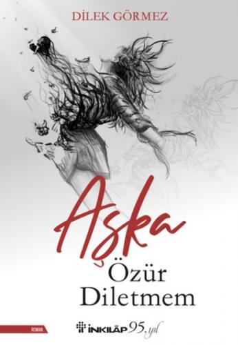 Aşka Özür Diletmem - Dilek Görmez - İnkılap Kitabevi