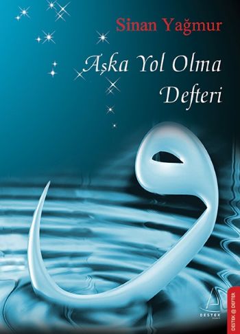 Aşka Yol Olma Defteri (Ciltli) - Sinan Yağmur - Destek Yayınları