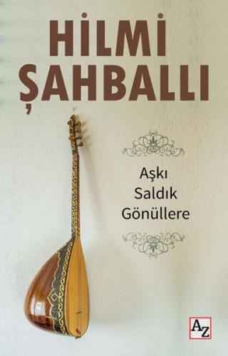 Aşkı Saldık Gönüllere - Hilmi Şahballı - Az Kitap