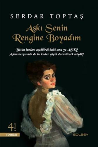 Aşkı Senin Rengine Boyadım - Serdar Toptaş - Gülbey Yayınları