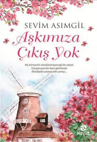 Aşkımıza Çıkış Yok - Sevim Asımgil - Hayat Yayınları