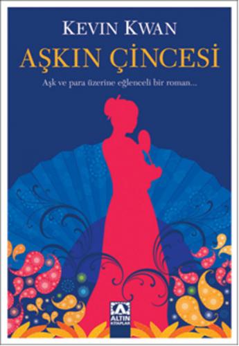 Aşkın Çincesi - Kevin Kwan - Altın Kitaplar