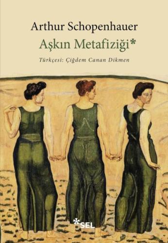 Aşkın Metafiziği - Arthur Schopenhauer - Sel Yayınları